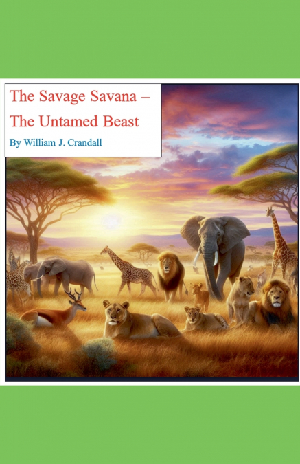 The Savage Savanna - The Untamed Beast