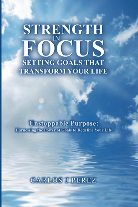 'Strength In Focus Setting Goals That Transform Your Life'