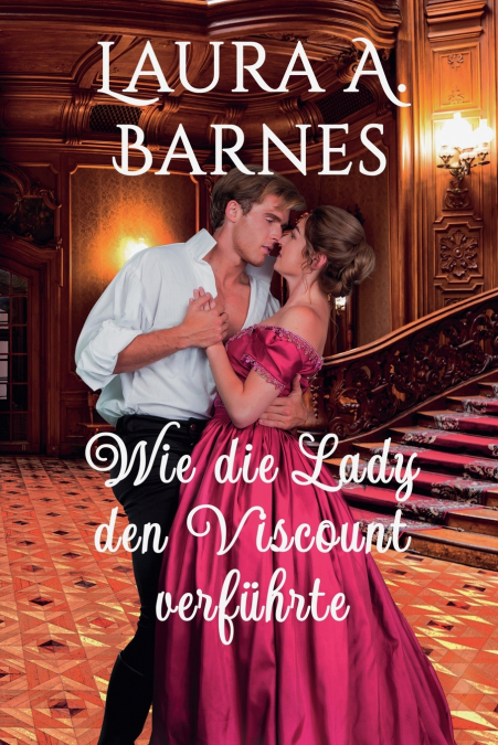 Wie die Lady den Viscount verführte