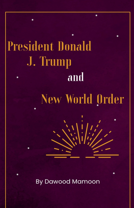 President Donald J. Trump and New World Order