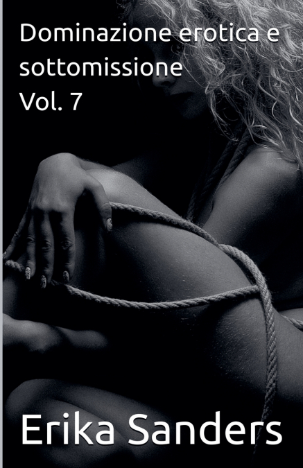 Dominazione erotica e sottomissione Vol. 7