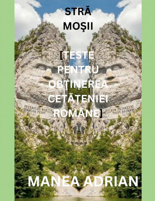 STRĂ - MOȘII (TESTE PENTRU OBŢINEREA CETĂŢENIEI ROMÂNE)