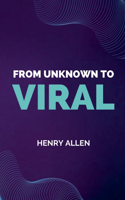 From Unknown to Viral