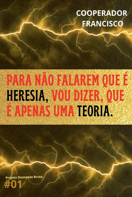 Para não falarem que é heresia, vou dizer que é apenas uma teoria