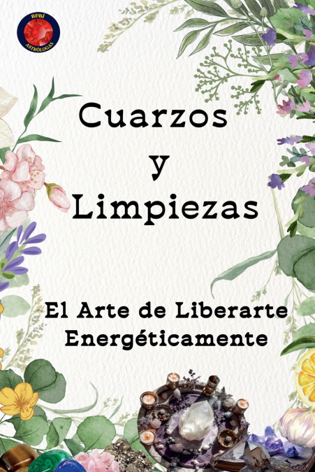 Cuarzos y Limpiezas  El Arte de Liberarte Energéticamente