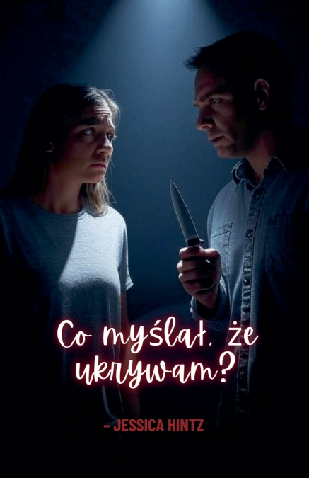 Co myślał, że ukrywam?
