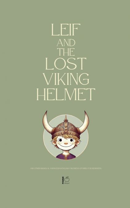 Leif and the Lost Viking Helmet And Other Bilingual Norwegian-English Children’s Stories for Beginners