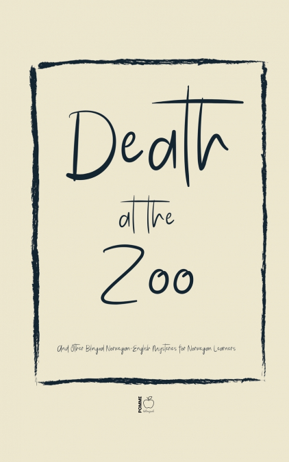 Death at the Zoo And Other Bilingual Norwegian-English Mysteries for Norwegian Learners