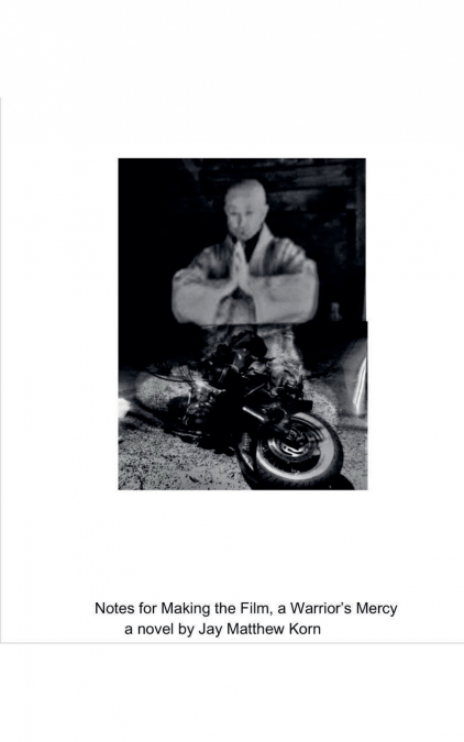 Notes for Making the Film, a Warrior’s Mercy
