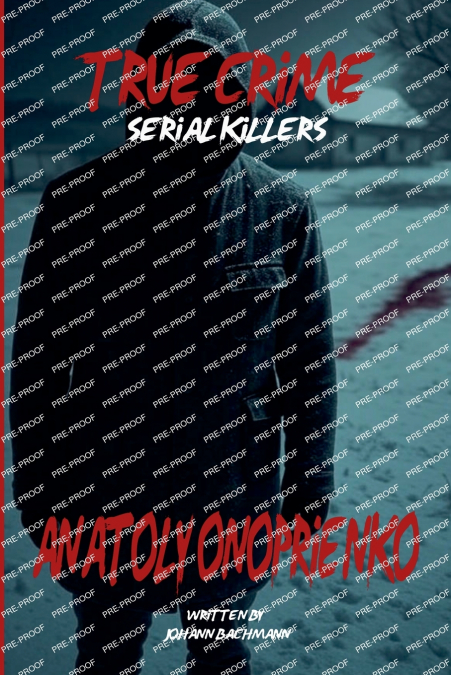 True Crime Serial Killers Anatoly Onoprienko