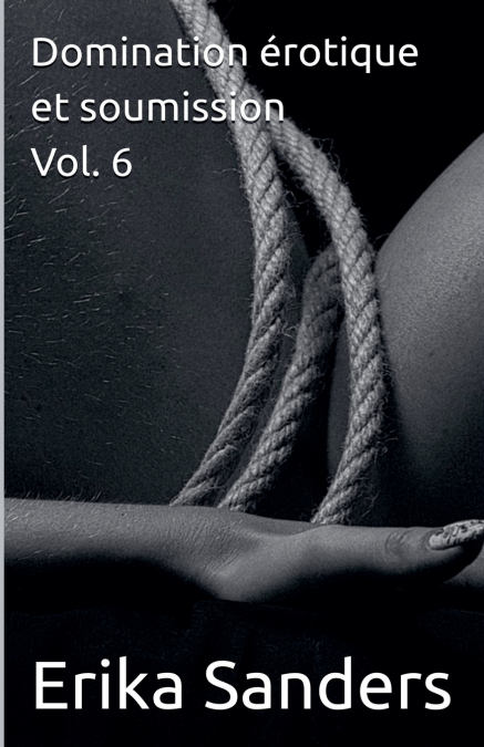 Domination érotique et soumission Vol. 6
