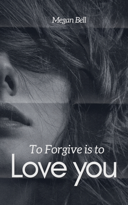 To Forgive is to Love you