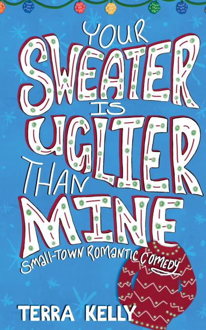 Your Sweater is Uglier Than Mine (Small-Town Romantic Comedy)