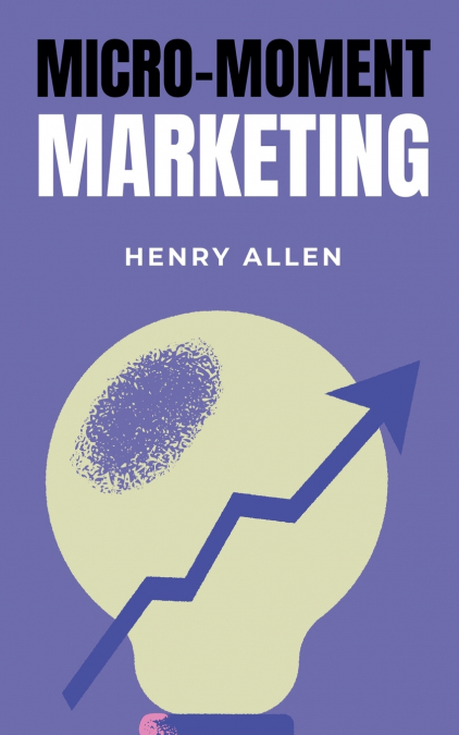 Micro-Moment Marketing