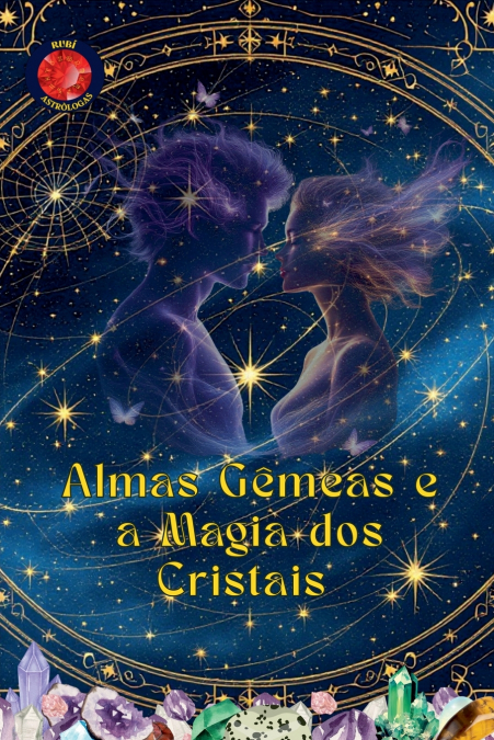 Almas Gêmeas e a Magia dos Cristais