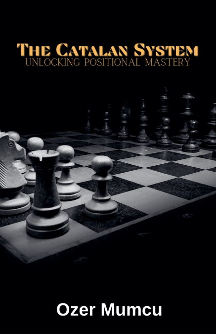 the Catalan System Unlocking Positional Mastery
