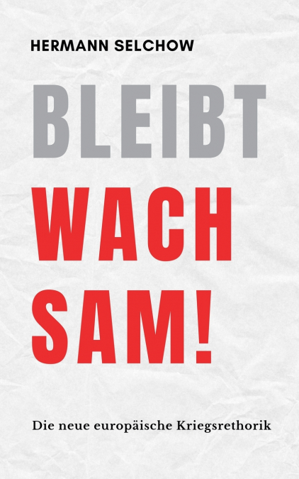 Bleibt wachsam!  Die neue europäische Kriegsrhetorik