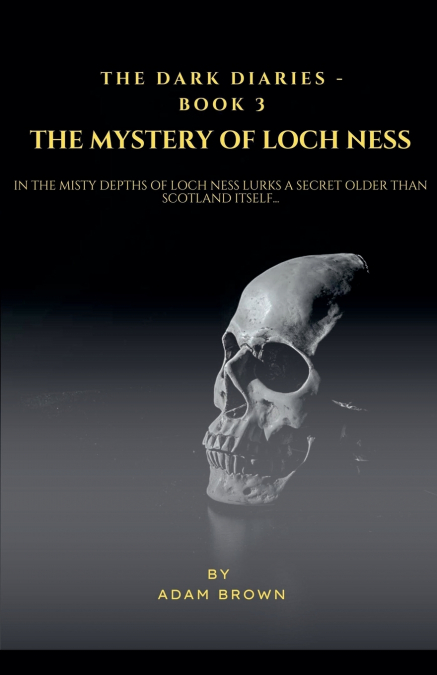 The Dark Diaries - Book 3 - The Mystery Of Loch Ness