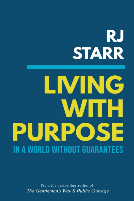 Living with Purpose in a World Without Guarantees