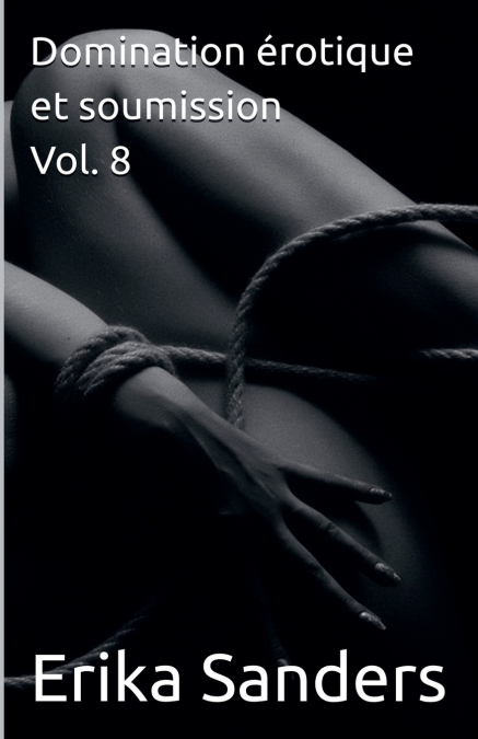 Domination érotique et soumission Vol. 8