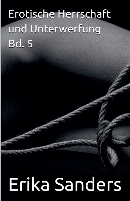 Erotische Herrschaft und Unterwerfung Bd. 5