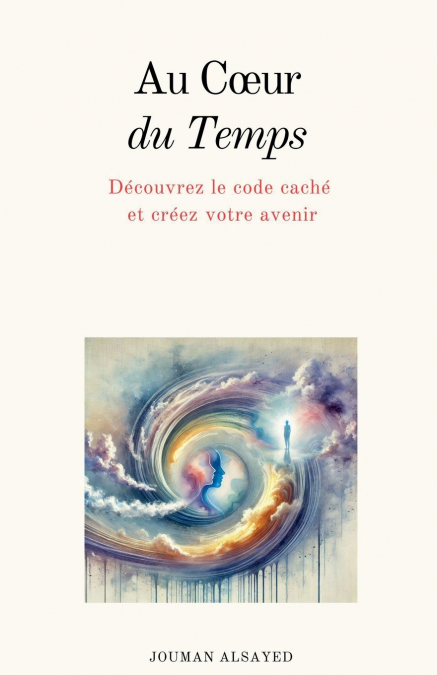Au Cœur du Temps ‎ Découvrez le code caché et créez votre avenir