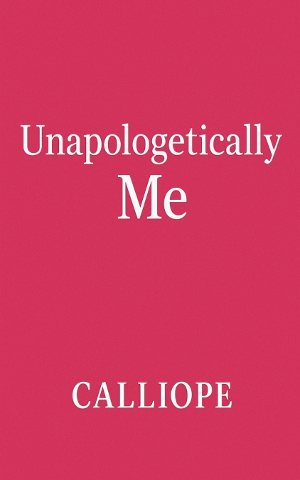 Unapologetically me