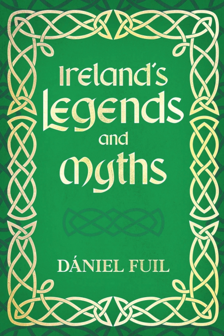 Ireland’s Legends and Myths