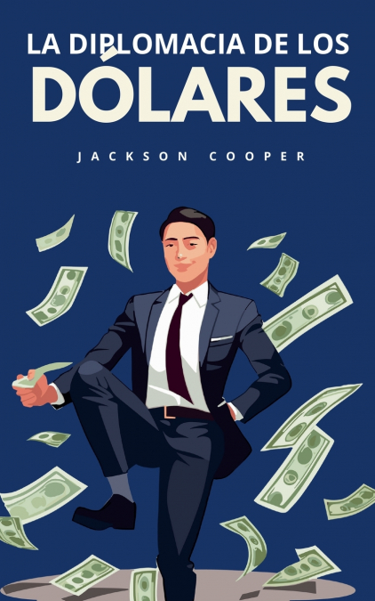 La Diplomacia de los Dólares