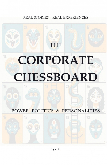 The Corporate Chessboard - Power, Politics and Personalities