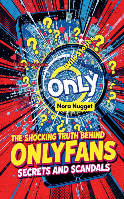 The Shocking Truth Behind OnlyFans’ Scandals and Secrets