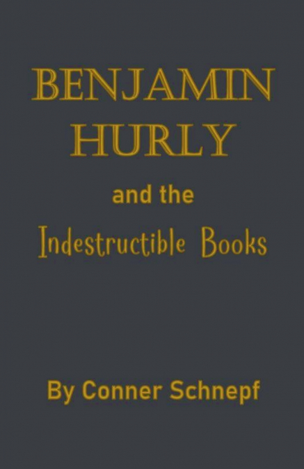 Benjamin Hurly and the Indestructible Books