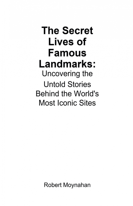 The Secret Lives of Famous Landmarks