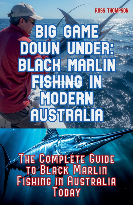 Big Game Fishing Down Under - Complete Guide to Black Marlin Fishing