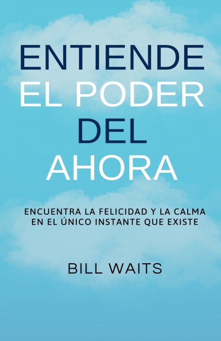 Entiende el Poder del Ahora