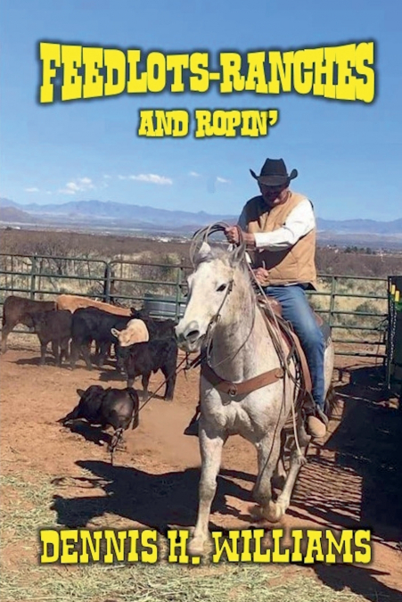 Feedlots, Ranches and Ropin’