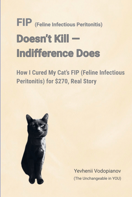 FIP (Feline Infectious Peritonitis) Doesn’t Kill - Indifference Does