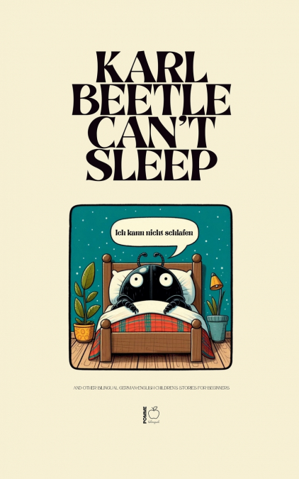 Karl Beetle Can’t Sleep And Other Bilingual German-English Children’s Stories for Beginners