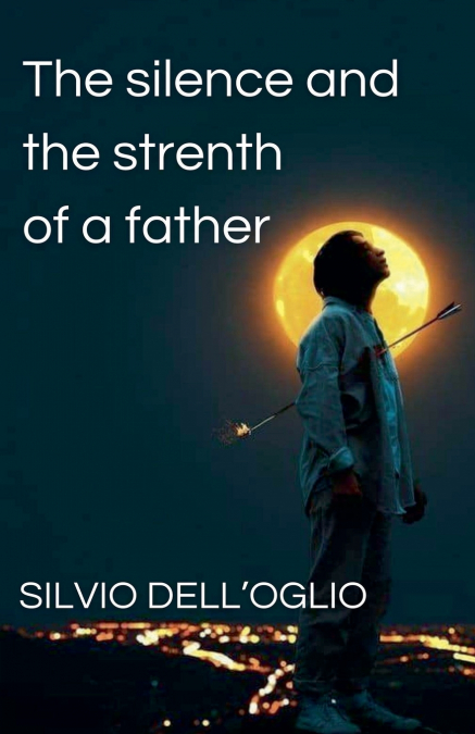 The silence and the strenth of a father