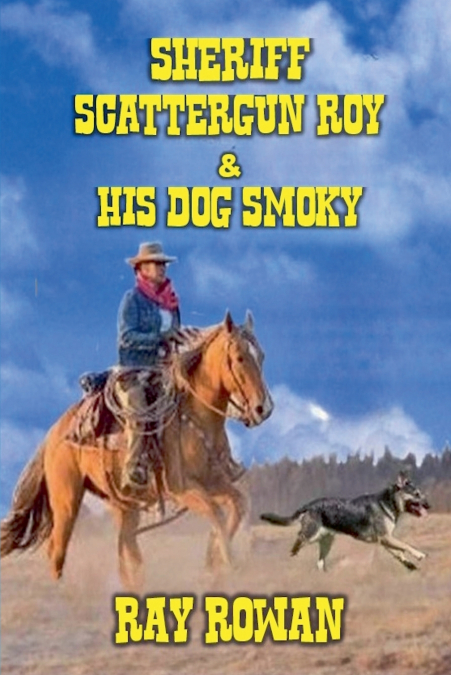 Sheriff Scattergun Roy and His Dog Smoky