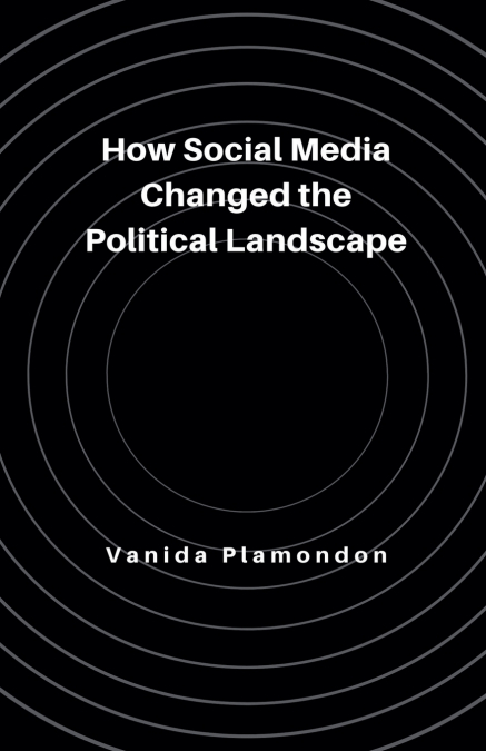 How Social Media Changed the Political Landscape