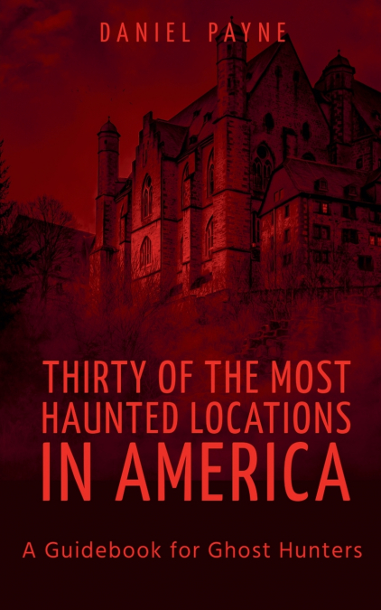 Thirty of the Most Haunted Locations in America