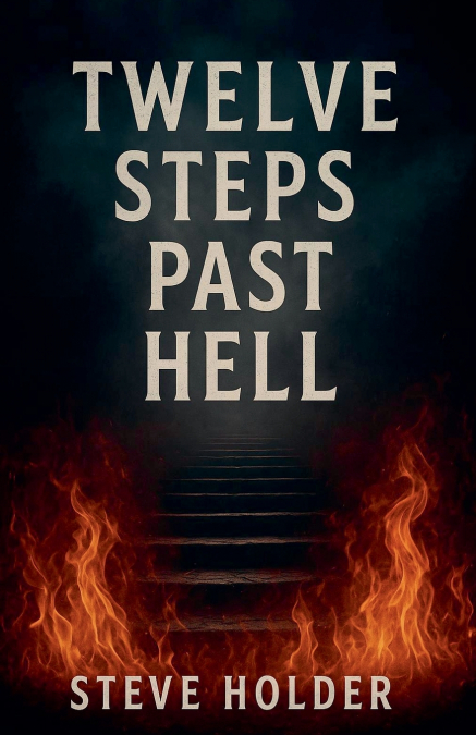 Twelve Steps Past Hell