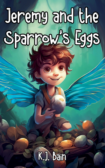 Jeremy and the Sparrow’s Eggs