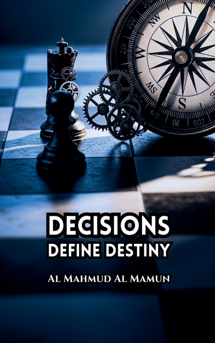 Decisions Define Destiny
