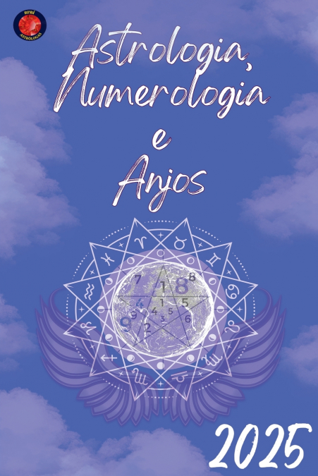 Astrologia, Numerologia  e  Anjos 2025