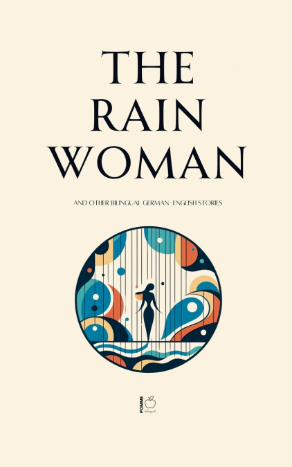 The Rain Woman And Other Bilingual German-English Stories