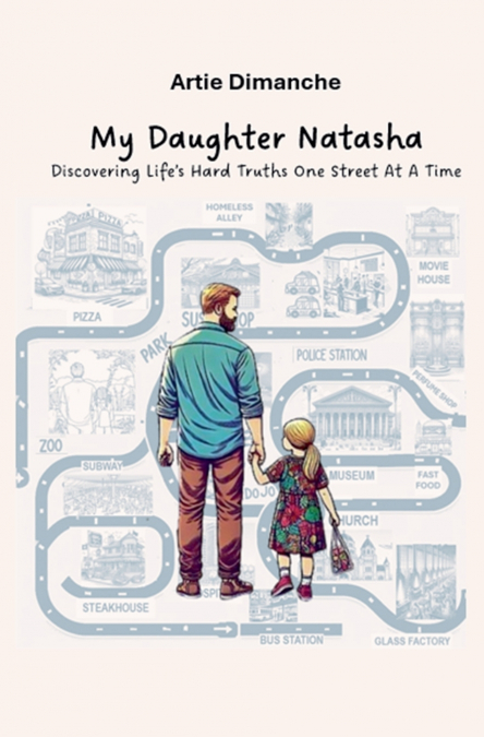 MY DAUGHTER NATASHA - Discovering Life’s Hard Truths  One Street At A Time