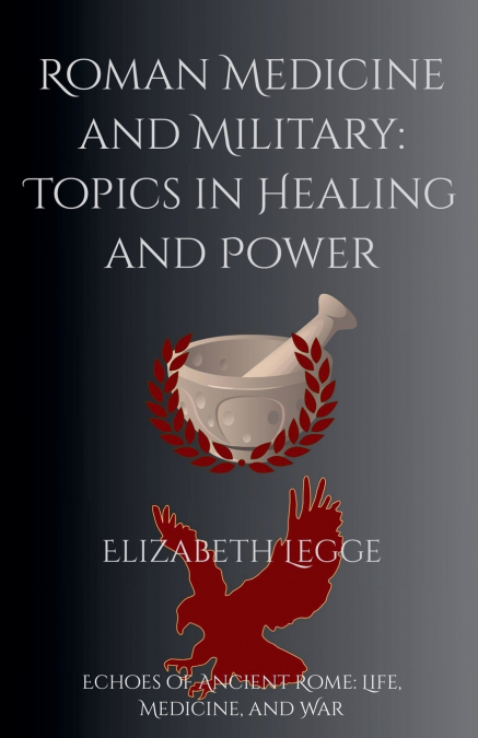 Roman Medicine and Military
