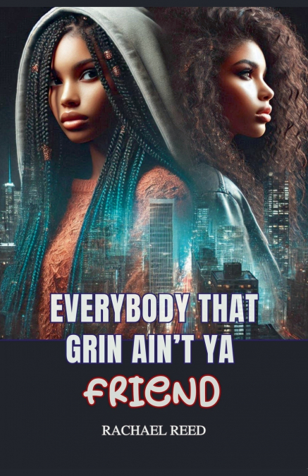 Everybody That Grin Ain’t Ya Friend
